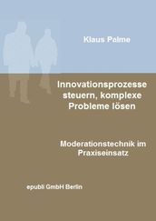 Innovationsprozesse steuern, komplexe Probleme losen