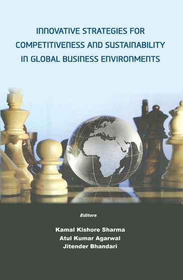 Innovative Strategies for Competitiveness and Sustainability in Global Business Environments - Kamal Kishore Sharma