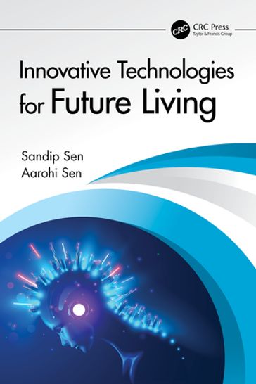 Innovative Technologies for Future Living - Sandip Sen - Aarohi Sen