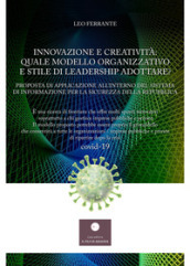 Innovazione e creatività: quale modello organizzativo e stile di leadership adottare? Proposta di applicazione all interno del sistema di informazione per la sicurezza