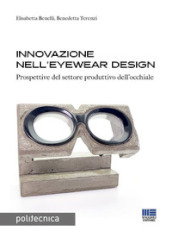 Innovazione nell eyewear design. Prospettive per il settore produttivo dell occhiale