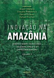 Inovação na Amazônia: debates sobre tecnologia, desenvolvimento e empreendedorismo