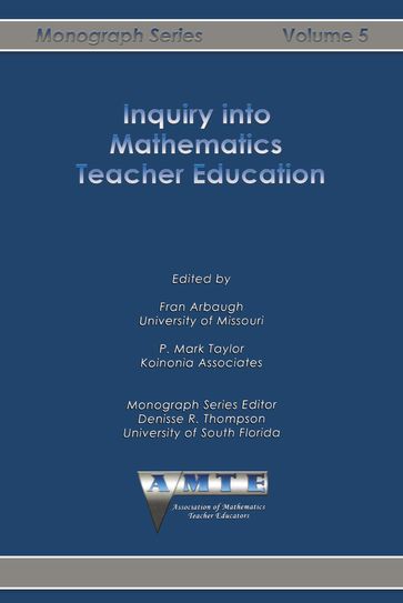 Inquiry into Mathematics Teacher Education - Fran Arbaugh