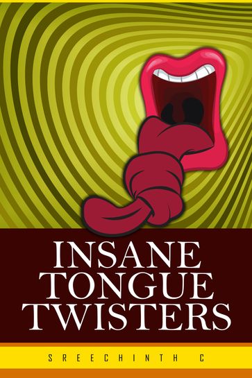 Insane Tongue Twisters - Sreechinth C