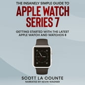 Insanely Simple Guide to Apple Watch Series 7, The