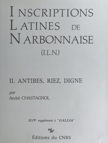 Inscriptions latines de Narbonnaise (2) : Antibes, Riez, Digne - André Chastagnol