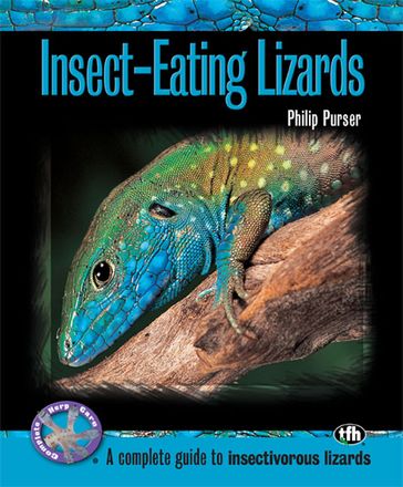 Insect-Eating Lizards (Complete Herp Care) - Philip Purser