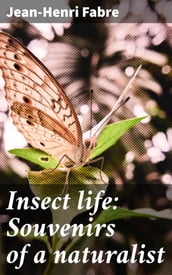 Insect life: Souvenirs of a naturalist