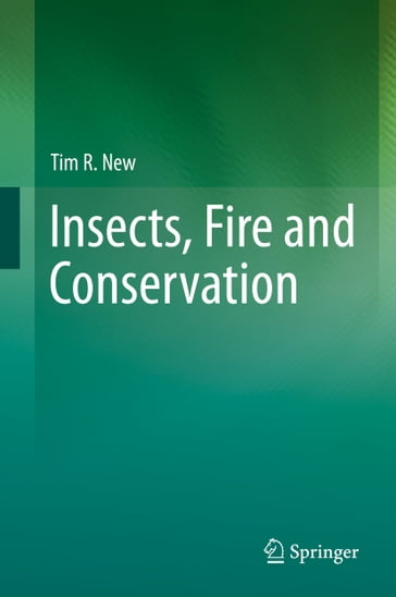 Insects, Fire and Conservation - Tim R. New