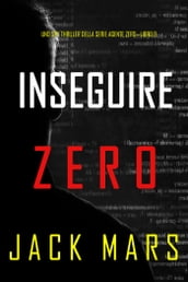 Inseguire Zero (Uno spy thriller della serie Agente ZeroLibro #9)