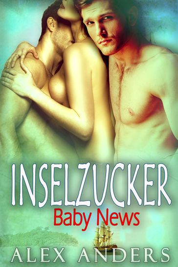 Inselzucker: Baby News - Alex Anders