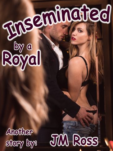 Inseminated by a Royal - JM Ross