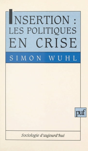 Insertion : les politiques en crise - Georges Balandier - Simon Wuhl