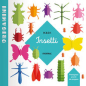 Insetti. Origamini. Ediz. a colori