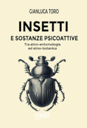 Insetti e sostanze psicoattive. Tra etno-entomologia ed etno-botanica