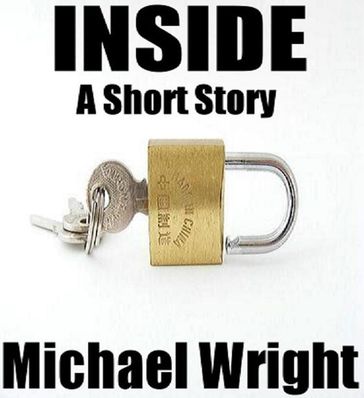 Inside (A Short Story) - Michael Wright