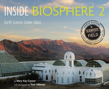 Inside Biosphere 2 - Mary Kay Carson