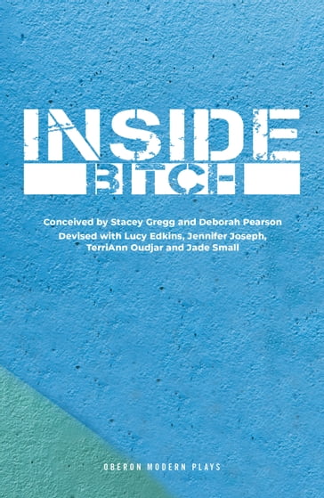 Inside Bitch - Ms Stacey Gregg - Deborah Pearson - Lucy Edkins - Jennifer Joseph - TerriAnn Oudjar - Jade Small