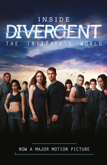 Inside Divergent: The Initiate's World - Veronica Roth
