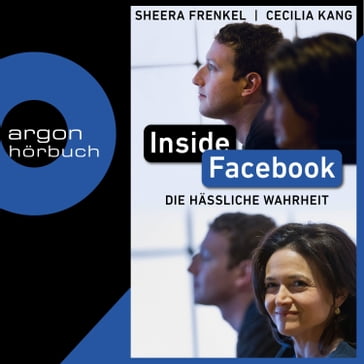 Inside Facebook - Die hässliche Wahrheit (Ungekürzt) - Sheera Frenkel - Cecilia Kang