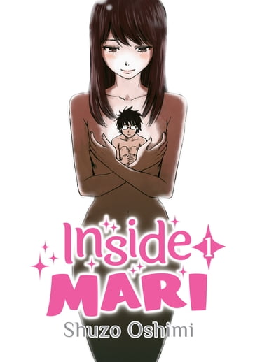 Inside Mari, Volume 1 - Shuzo Oshimi