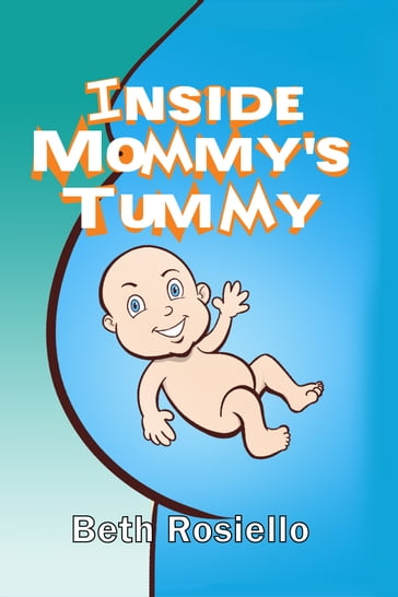 Inside Mommy's Tummy - Beth Rosiello
