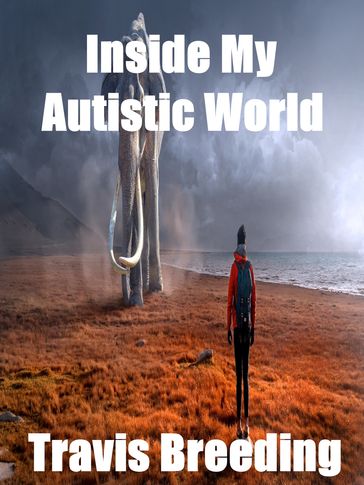 Inside My Autistic World - Travis Breeding