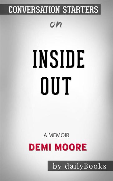 Inside Out: A Memoir by Demi Moore: Conversation Starters - dailyBooks