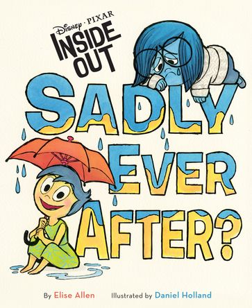 Inside Out: Sadly Ever After? - Disney Books - Elise Allen