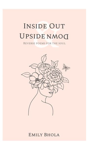 Inside Out & Upside Down - Emily Bhola