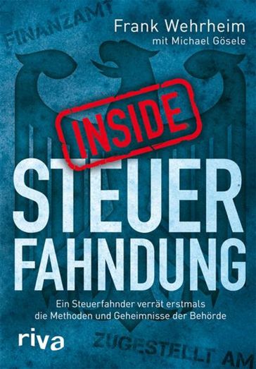 Inside Steuerfahndung - Frank Wehrheim - Michael Gosele