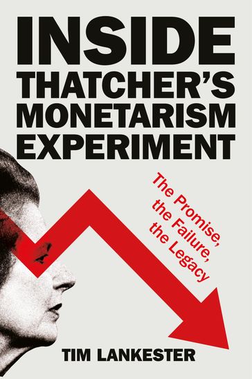 Inside Thatcher's Monetarism Experiment - Tim Lankester