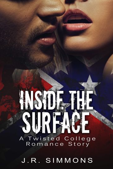 Inside The Surface (A Twisted College Romance Story) - J.R. Simmons