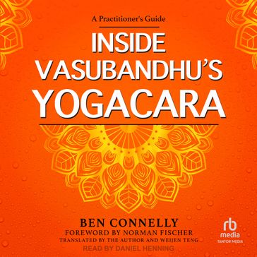 Inside Vasubandhu's Yogacara - Ben Connelly