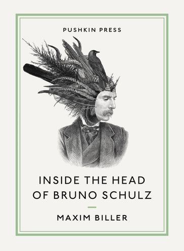 Inside the Head of Bruno Schulz - Maxim Biller