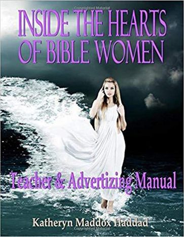 Inside the Hearts of Bible Women Teacher's and Advertising Manual - Katheryn Maddox Haddad
