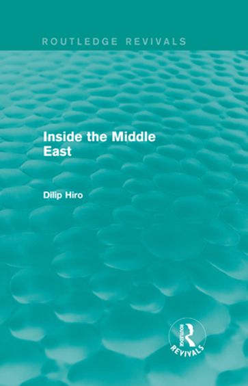Inside the Middle East (Routledge Revivals) - Dilip Hiro