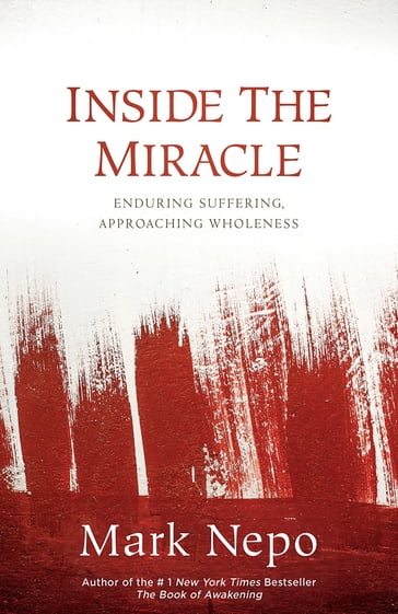 Inside the Miracle - Mark Nepo