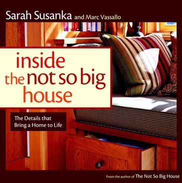 Inside the Not So Big House - Marc Vassallo - Sarah Susanka