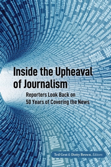 Inside the Upheaval of Journalism - Lee B. Becker - Ted Gest - Dotty Brown