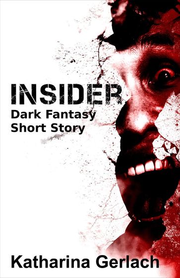 Insider: Dark Fantasy Short Story - Katharina Gerlach