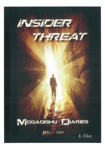 Insider Threat: The Mogadishu Diaries 1992-1993 - E. Clay