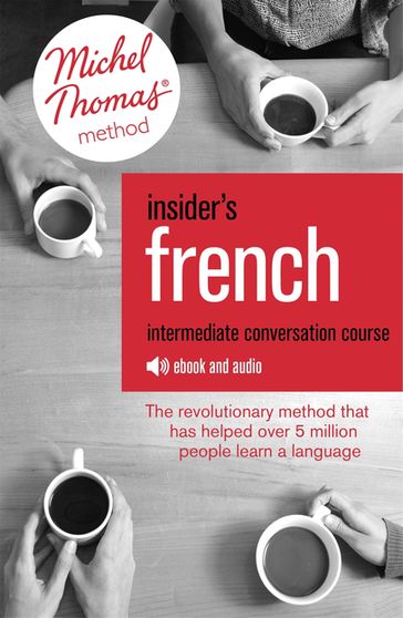 Insider's French: Intermediate Conversation Course (Learn French with the Michel Thomas Method) - Akshay Bakaya - Thomas Michel