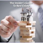 Insider s Guide to Real Estate, The