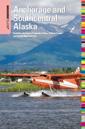 Insiders  Guide® to Anchorage and Southcentral Alaska