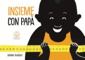 Insieme con papà. Ediz. a colori