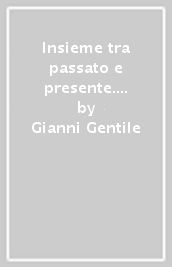 Insieme tra passato e presente. Con Capo Nord. Per la Scuola media. Con e-book. Con espansione online. Vol. 1