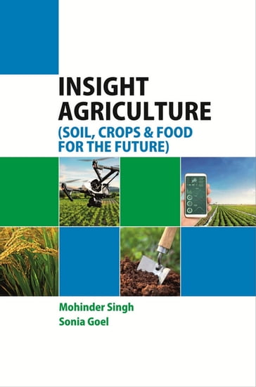 Insight Agriculture (Soil, Crops and Food for the Future) - Sonia Goel - Dr. Mohinder Singh - Mohinder Singh