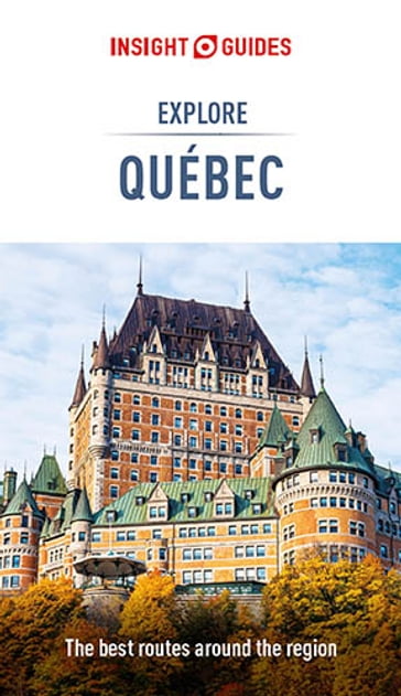 Insight Guides Explore Quebec (Travel Guide eBook) - Insight Guides