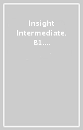 Insight Intermediate. B1. Workbook. Per le Scuole superiori. Con e-book. Con espansione online